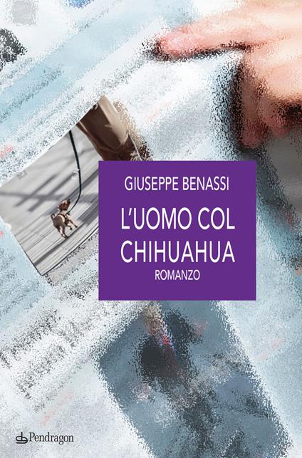 L' uomo col chihuahua - Giuseppe Benassi - copertina