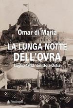 La lunga notte dell'OVRA. Luglio 1943: delitto a Ostia