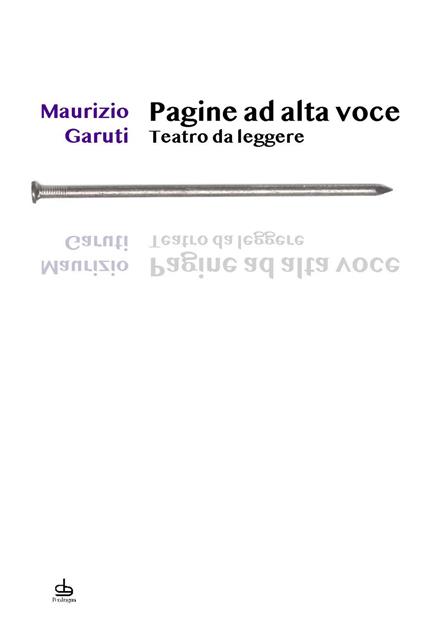 Pagine ad alta voce. Teatro da leggere - Maurizio Garuti - copertina