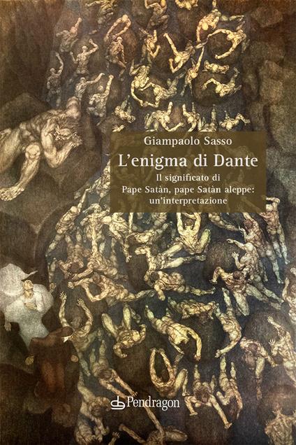 L' enigma di Dante. Il significato di Pape Satàn, pape Satàn aleppe: un'interpretazione - Giampaolo Sasso - copertina