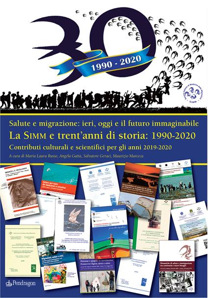 La SIMM e trent’anni di storia: 1990-2020. Salute e migrazione: ieri, oggi e il futuro immaginabile. Contributi culturali e scientifici per gli anni 2019-2020 - copertina