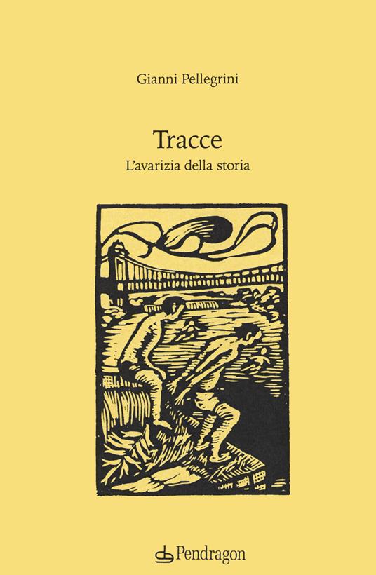 Tracce. L'avarizia della storia - Gianni Pellegrini - copertina