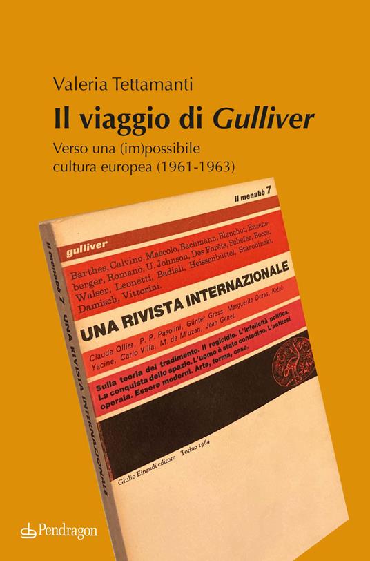 Il viaggio di Gulliver. Verso una (im)possibile cultura europea (1961-1963)  - Valeria Tettamanti - Libro - Pendragon - Studi e ricerche | IBS