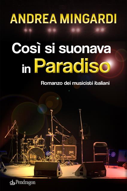 Così si suonava in paradiso. Romanzo dei musicisti italiani - Andrea Mingardi - copertina