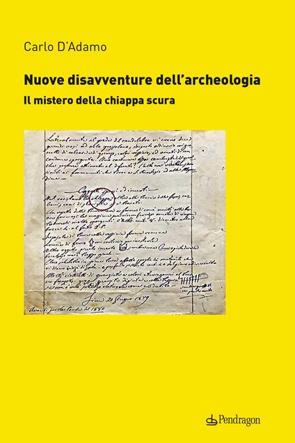 Nuove disavventure dell'archeologia. Il mistero della chiappa scura - Carlo D'Adamo - copertina