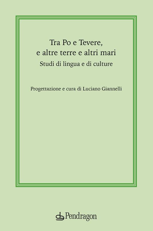 Tra Po e Tevere, e altre terre e altri mari. Studi di lingua e di culture - copertina