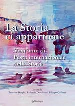 La storia ci appartiene. Vent'anni di Festa internazionale della storia