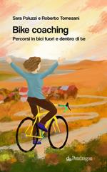 Bike coaching. Percorsi in bici fuori e dentro di te