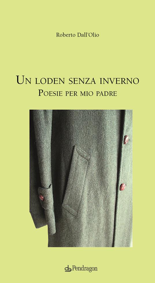 Un loden senza inverno. Poesie per mio padre - Roberto Dall'Olio - copertina