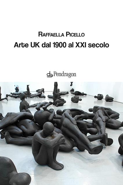 Arte UK dal 1900 al XXI secolo - Raffaella Picello - copertina