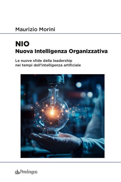 NIO. Nuova Intelligenza Organizzativa. Le nuove sfide della leadership nei tempi dell'intelligenza artificiale - Maurizio Morini - copertina