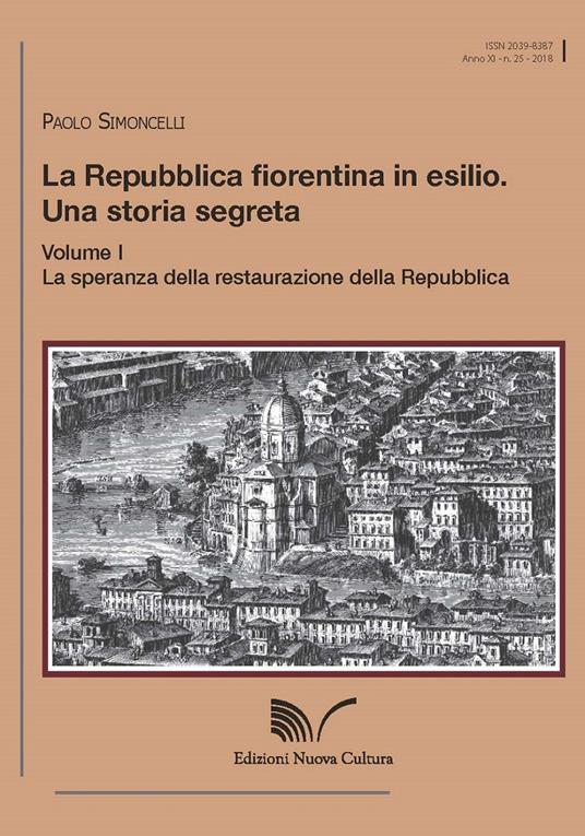 La Repubblica fiorentina in esilio. Una storia segreta. Vol. 1: speranza della restaurazione della Repubblica, La. - Paolo Simoncelli - copertina