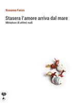 Stasera l'amore arriva dal mare. Miniature di attimi nudi