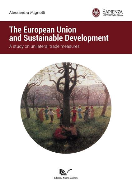 The European Union and sustainable development. A study on unilateral trade measures - Alessandra Mignolli - copertina