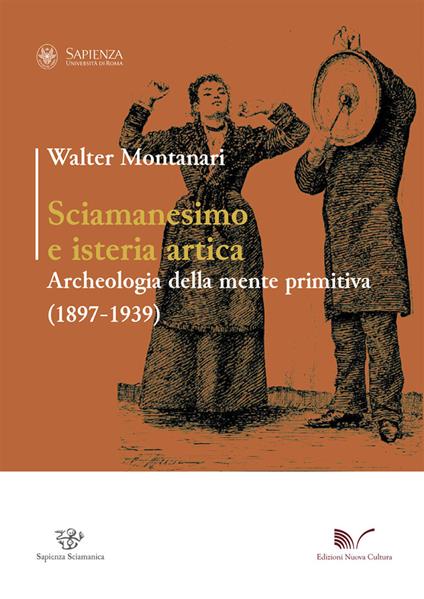 Sciamanesimo e isteria artica. Archeologia della mente primitiva (1897-1939) - Walter Montanari - copertina