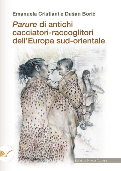 Parure di antichi cacciatori-raccoglitori dell'Europa sud-orientale - Emanuela Cristiani,Dušan Borić - copertina