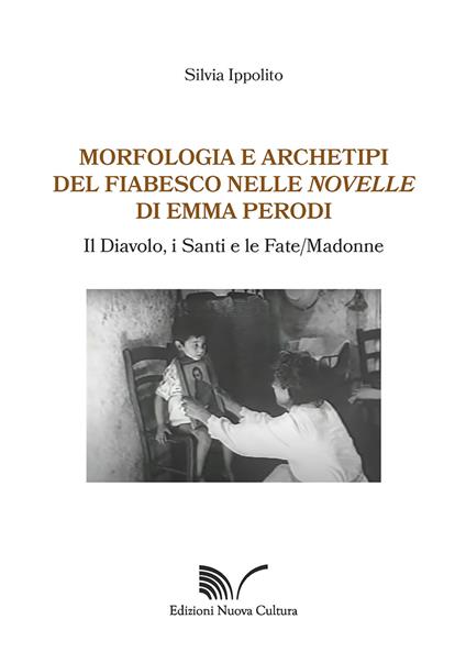 Morfologia e archetipi del fiabesco nelle novelle di Emma Perodi. Il diavolo, i santi e le fate/madonne - Silvia Ippolito - copertina