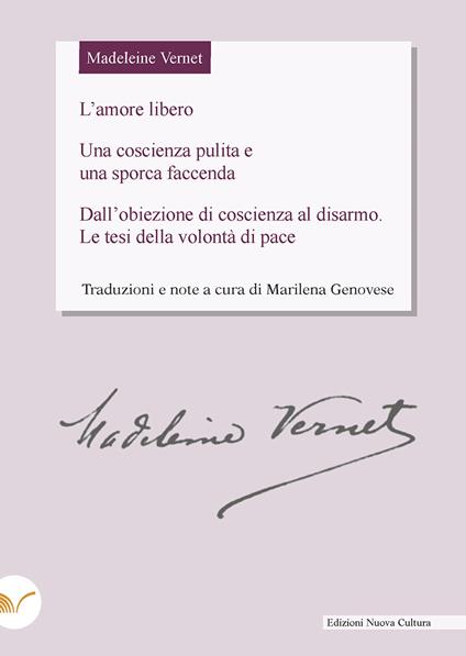 Madeleine Vernet. L'amore libero. Una coscienza pulita e una sporca faccenda. Dall'obiezione di coscienza al disarmo. Le tesi della volontà di pace - copertina