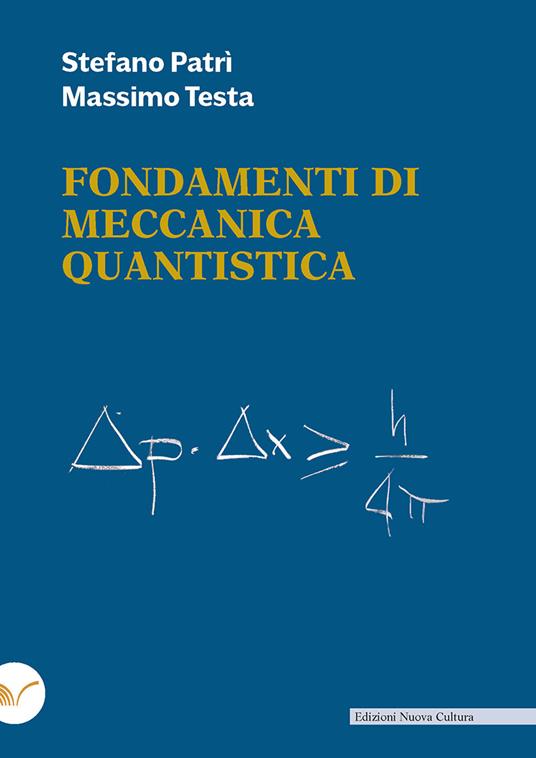 Fondamenti di meccanica quantistica - Stefano Patrì,Massimo Testa - copertina
