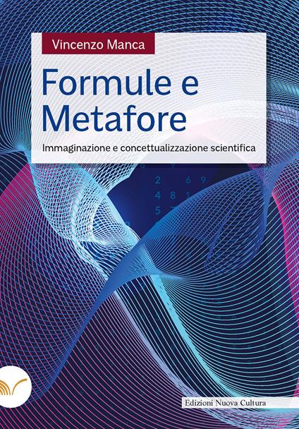 Formule e metafore. Immaginazione e concettualizzazione scientifica - Vincenzo Manca - copertina