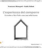 L' esperienza del comporre. Un isolato a New York e una casa nella foresta