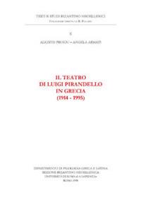 Il teatro di Luigi Pirandello in Grecia (1914-1995). Ediz. anastatica - Alkistis Proiou,Angela Armati - copertina