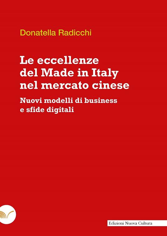Le eccellenze del Made in Italy nel mercato cinese. Nuovi modelli di business e sfide digitali - Donatella Radicchi - copertina