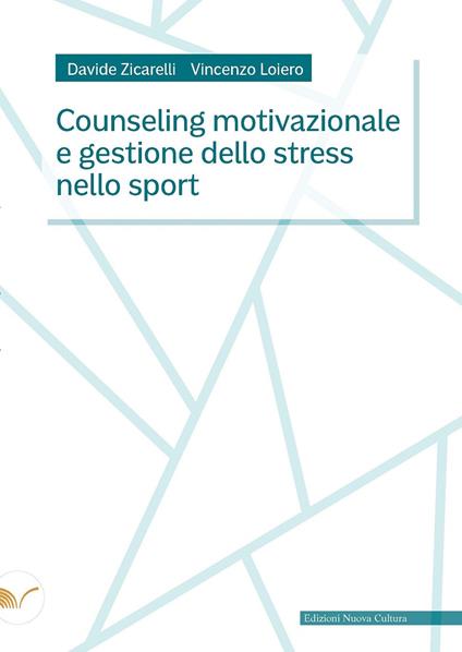 Counseling motivazionale e gestione dello stress nello sport - Davide Zicarelli,Vincenzo Loiero - copertina