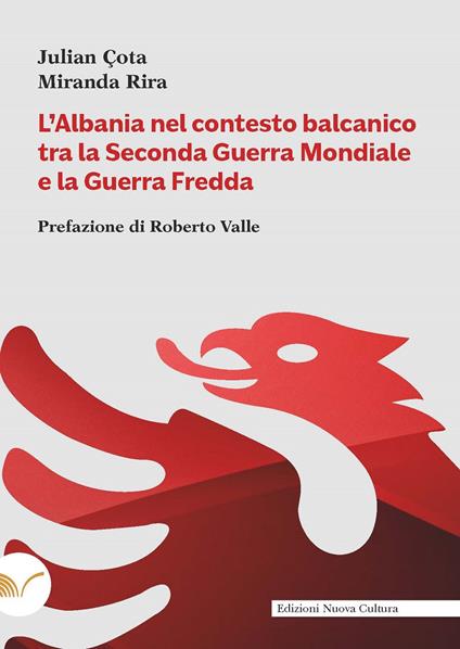 L'Albania nel contesto balcanico tra la Seconda Guerra Mondiale e la Guerra Fredda - Julian Çota,Miranda Rira - copertina
