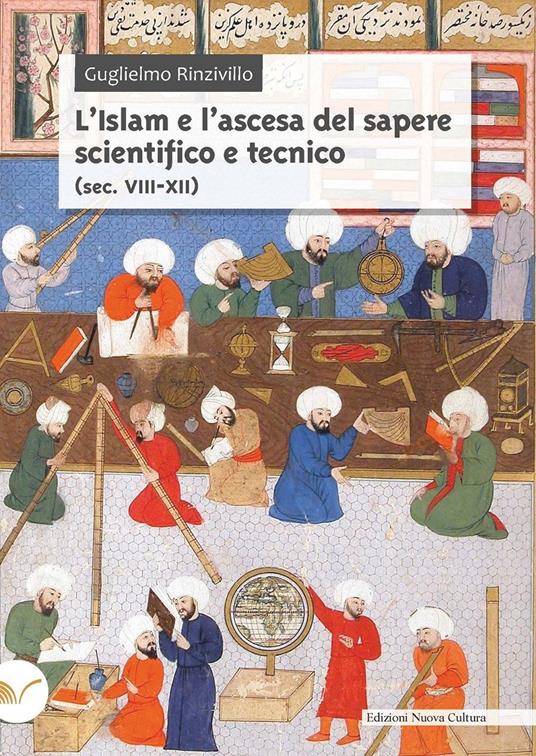 L'Islam e l'ascesa del sapere scientifico e tecnico (sec. VIII-XII) - Guglielmo Rinzivillo - copertina