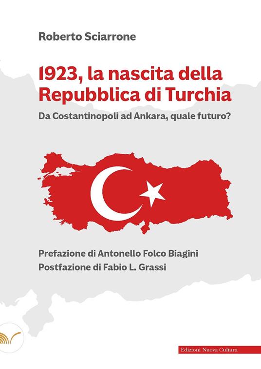 1923, la nascita della Repubblica di Turchia. Da Costantinopoli ad Ankara, quale futuro? - Roberto Sciarrone - copertina