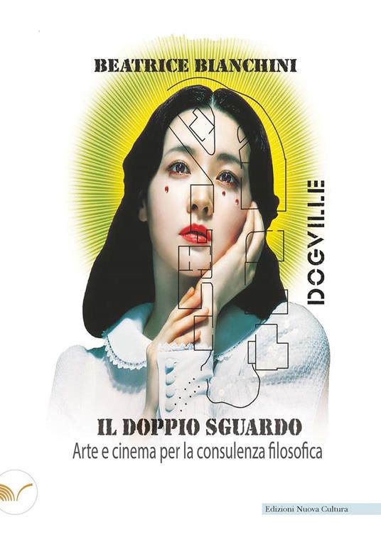 Il doppio sguardo. Arte e cinema per la consulenza filosofica - Beatrice Bianchini - copertina