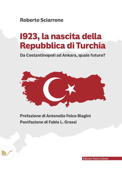 1923, la nascita della Repubblica di Turchia. Da Costantinopoli ad Ankara, quale futuro? - Roberto Sciarrone - ebook