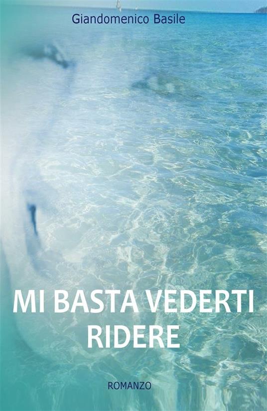 Mi basta vederti ridere - Giandomenico Basile - ebook