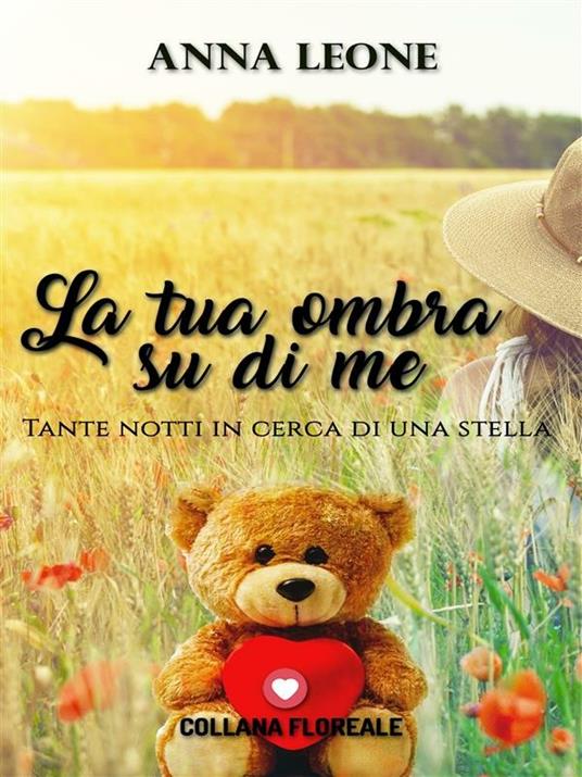 La tua ombra su di me. Tante notti in cerca di una stella - Anna Leone - ebook