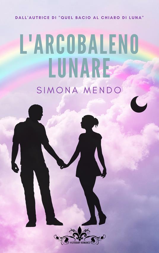 L' arcobaleno lunare - Simona Mendo - copertina