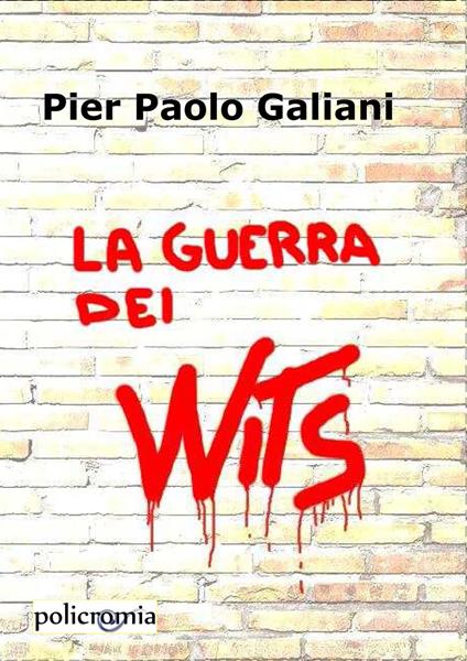 La guerra dei Wits - Pier Paolo Galiani - copertina