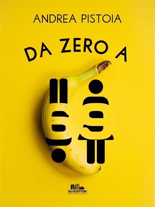 Da zero a 69 - Andrea Pistoia - ebook