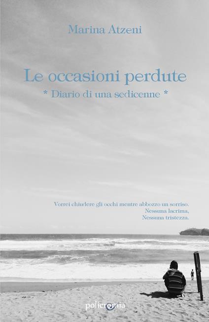 Le occasioni perdute. Diario di una sedicenne - Marina Atzeni - copertina