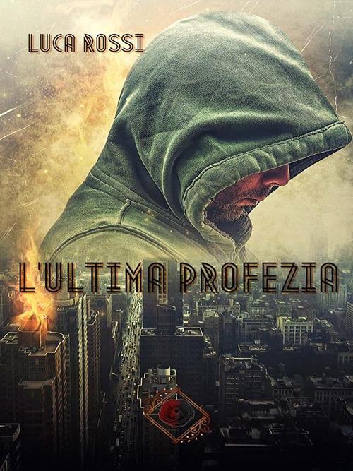 L' ultima profezia - Luca Rossi - ebook