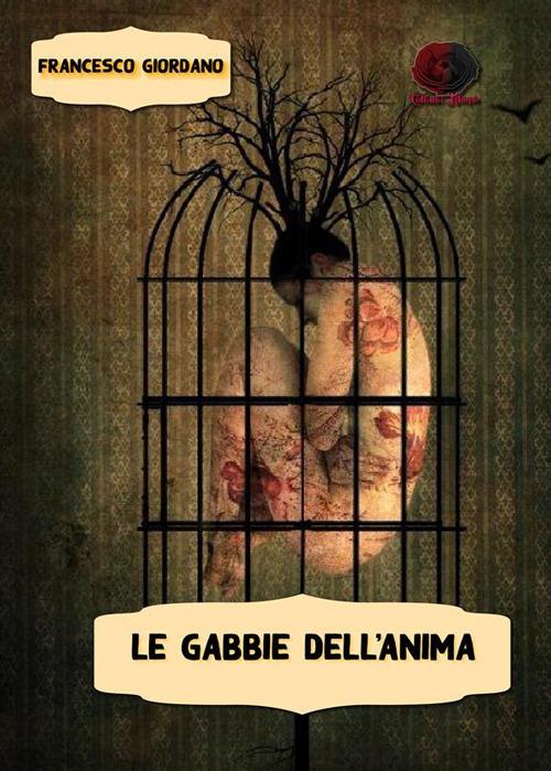 Le gabbie dell'anima - Francesco Giordano - ebook