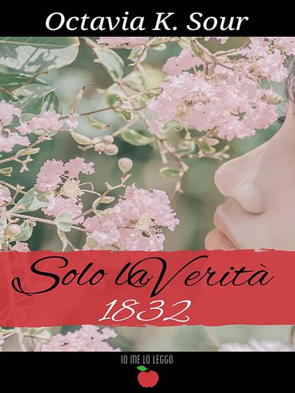 Solo la verità 1832 - Octavia K. Sour - copertina