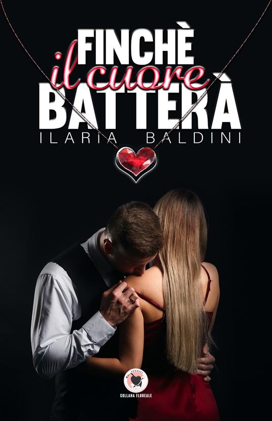 Finché il cuore batterà - Ilaria Baldini - copertina