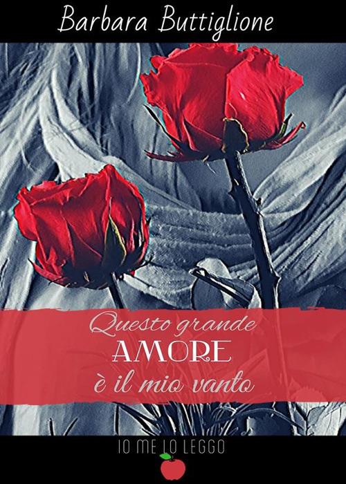 Questo grande amore è il mio vanto - Barbara Buttiglione - ebook