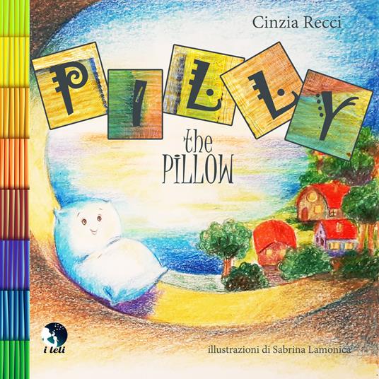 Pilly the pillow. Ediz. italiana e inglese - Cinzia Recci - copertina