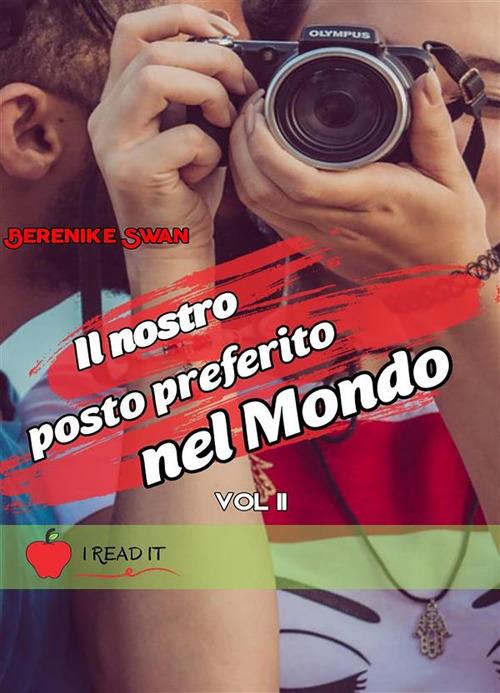 Il nostro posto preferito nel mondo. Vol. 2 - Berenike Swan - ebook