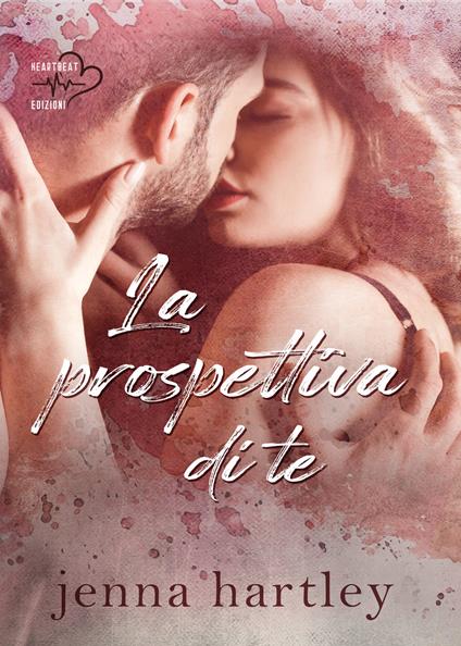 La prospettiva di te. Love in LA. Vol. 1 - Jenna Hartley - copertina