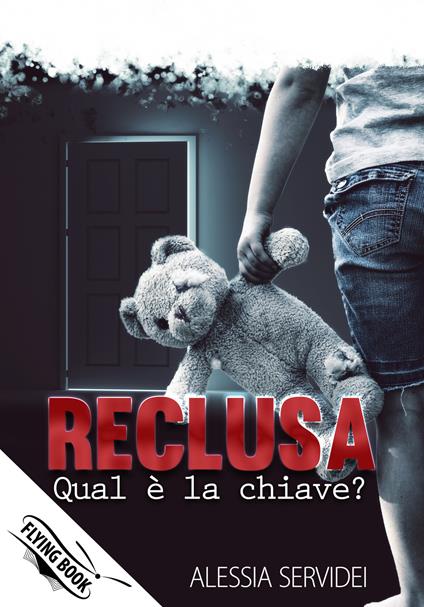 Reclusa. Qual è la chiave? - Alessia Servidei - copertina