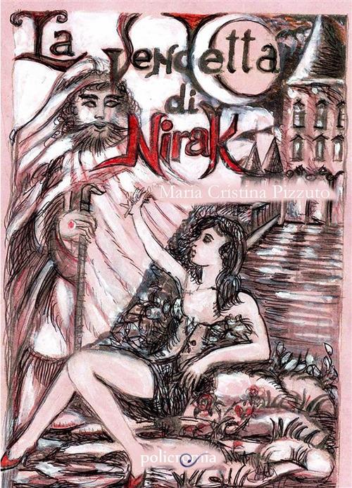 La vendetta di Nirak - Maria Cristina Pizzuto - ebook