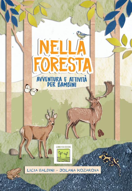 Nella foresta. Avventura e attività per bambini - Licia Baldini,Jolana Kozarova - copertina